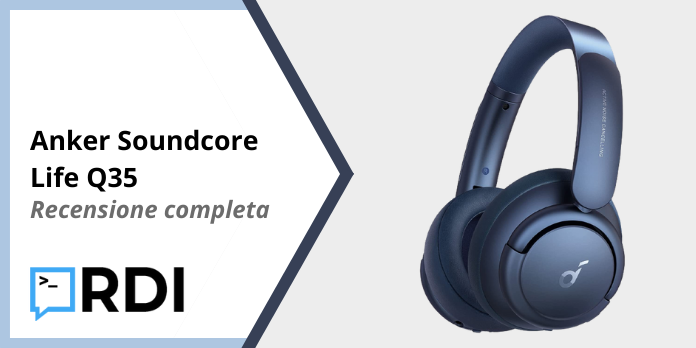 Anker Soundcore Life Q35 - Recensione completa