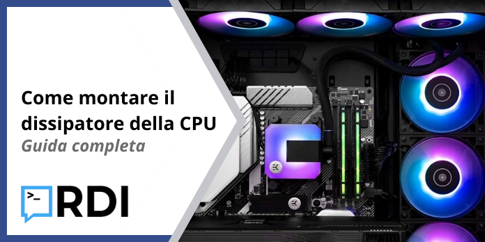 Come montare il dissipatore della CPU - Guida completa