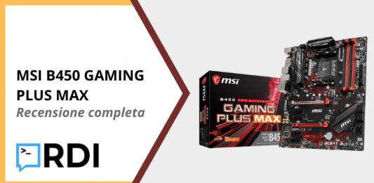 MSI B450 GAMING PLUS MAX - Recensione completa