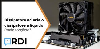 Dissipatore ad aria o dissipatore a liquido - Quale scegliere?