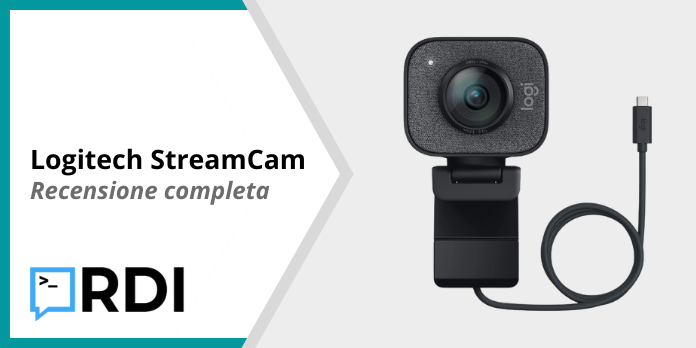 Logitech StreamCam - Recensione completa