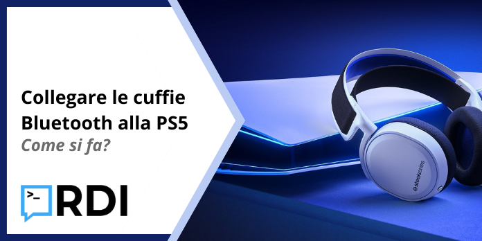 Collegare le cuffie Bluetooth alla PS5 - Come si fa?