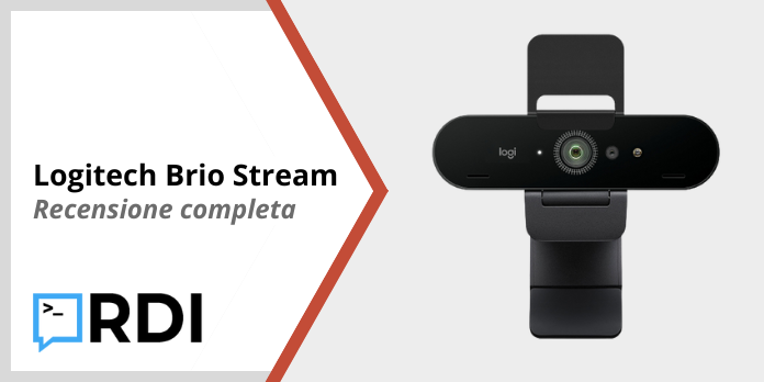 Logitech Brio Stream - Recensione completa