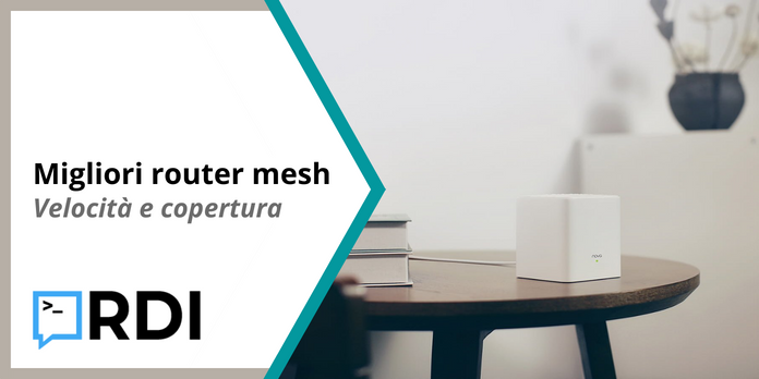 Migliori router mesh - Velocità e copertura