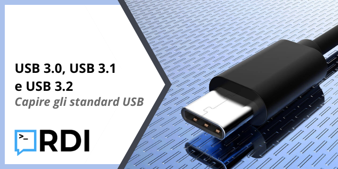 USB 3.0, USB 3.1 e USB 3.2 - Capire gli standard USB