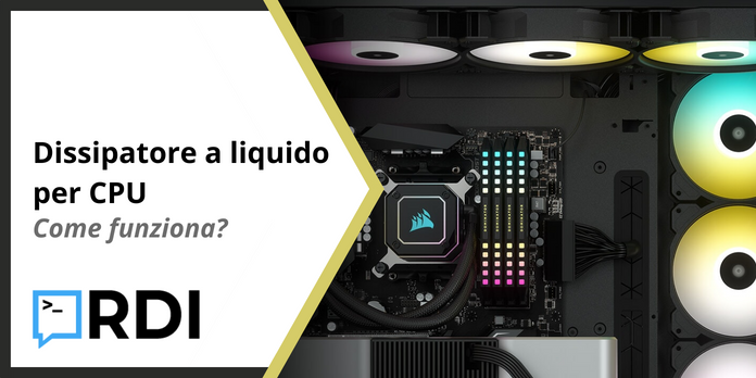 Dissipatore a liquido per CPU - Come funziona?